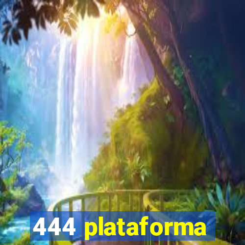 444 plataforma